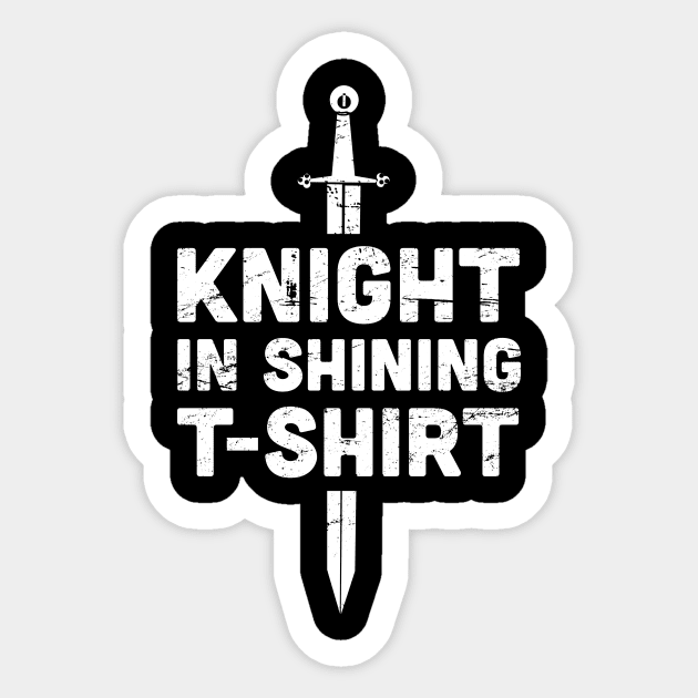 Knight In Shining T-Shirt | Renaissance Festival Costume Sticker by MeatMan